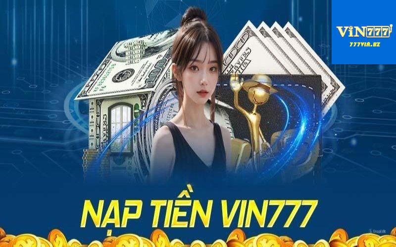 Ưu điểm khi thực hiện nạp tiền 777Vin